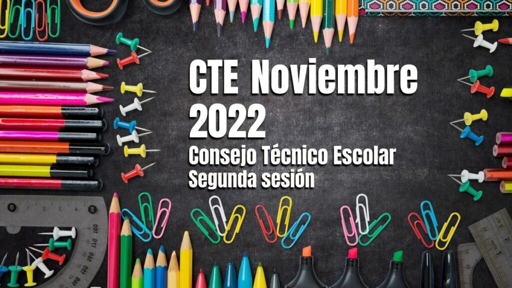 Guía de la segunda sesión del CTE noviembre 2022. Consejo Técnico Escolar